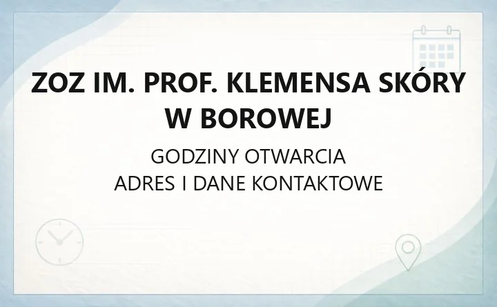 ZOZ im. prof. Klemensa Skóry w Borowej - kontakt, poradnie, rejestracja i badania